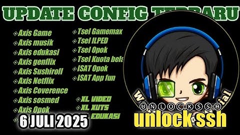 UPDATE CONFIG HC TERBARU || AXIS GAME TELKOMSEL ILPED Xl INDOSAT SSH PREMIUM (6 Juli 2025)