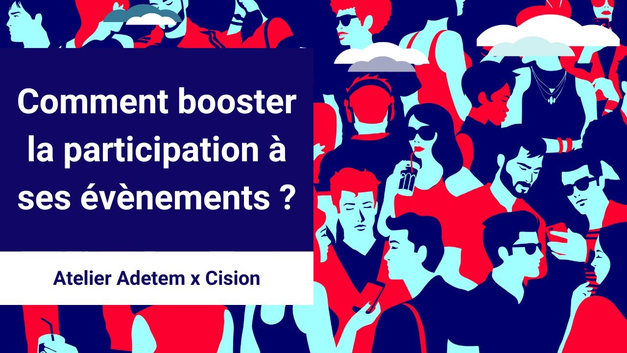 Comment booster la participation à ses évènements ? - Atelier Adetem x Cision