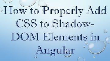 How to Properly Add CSS to Shadow-DOM Elements in Angular