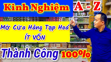 Kinh Nghiệm Mở Cửa Hàng Tạp Hoá Ít Vốn, Thành Công 100%/ Kinh Nghiệm Kinh Doanh Hàng Tạp Hoá - ST