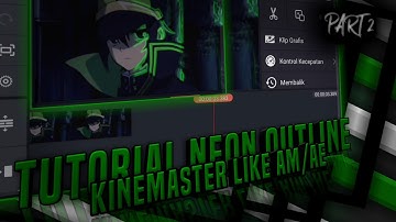 TUTORIAL AMV NEON OUTLINE DADDY STYLE KINEMASTER