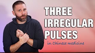 The 3 Irregular Pulses in TCM | NCCAOM, CALE Test Prep