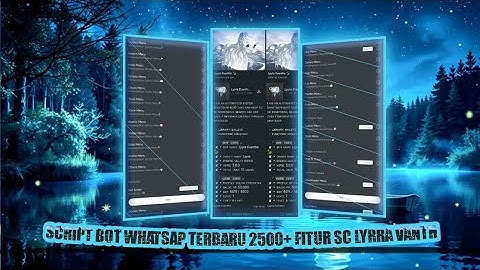 SCRIPT BOT WHATSAP TERBARU | SC 2500+ FITUR ANTI EROR | FITUR LENGKAP |Sc Lyrra vanth versi new