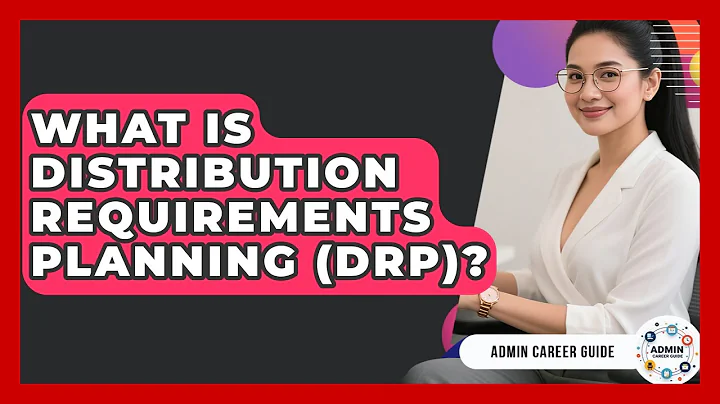 What Is Distribution Requirements Planning (DRP)? - Admin Career Guide