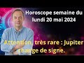 Astrologie horoscope semaine du lundi 20 mai 2024