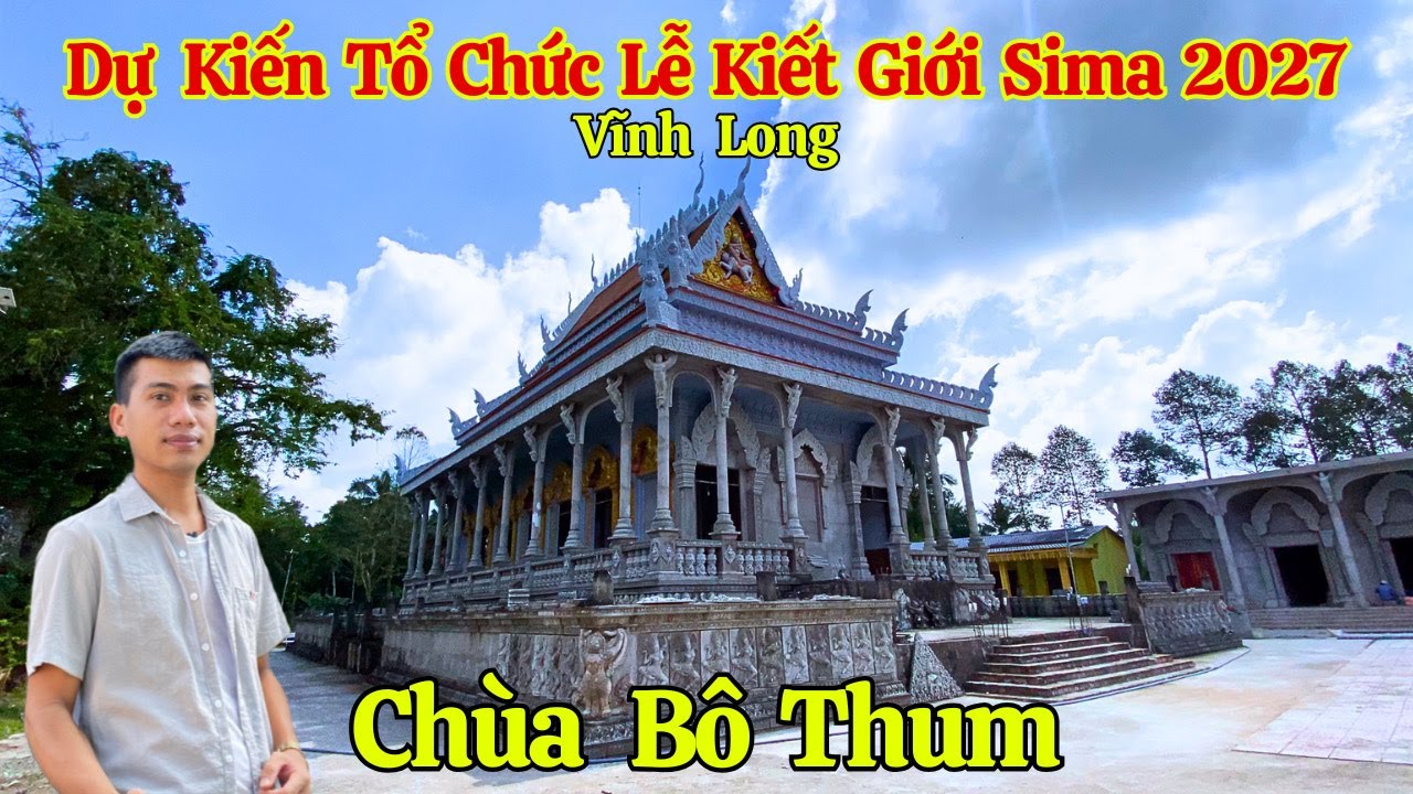 Chùa Khmer Bô Thum Trà Vinh Dự Kiến Làm Lễ Kiết Giới Sima Khánh Thành Chánh Điện 2027 | Long La Cà