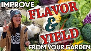 How to Get the Best Flavor & Yields From Your Garden!