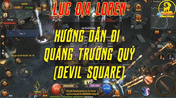 [LỤC ĐỊA LOREN] HƯỚNG DẪN ĐI QUẢNG TRƯỜNG QUỶ (DEVIL SQUARE) | MU MOBILE CHUẨN PC