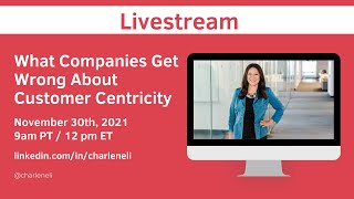 What Companies Get Wrong about Customer Centricity