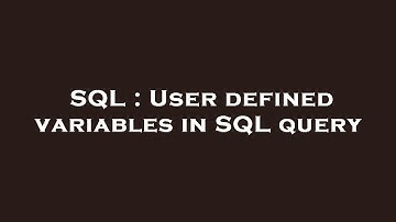 SQL : User defined variables in SQL query