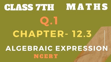 Q.1, Ex- 12.3/Algebraic Expression/Class 7th maths/NCERT/CBSE #mathclass7#ncert