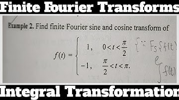 5. Finite Fourier Sine And Cosine Transform - Most Important Example#2 - Complete Concept