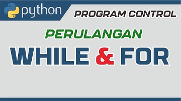 Python Programming #20 - Perulangan - While dan For