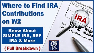 Where To Find Ira Contributions On W2? Roth, Traditional, Simple, Sep