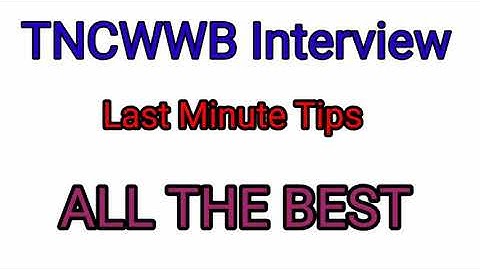 TNCWWB INTERVIEW preparation tips/ Useful tips for interview