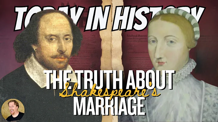 Shakespeare & Anne Hathaway: A Complicated Marriage | Today in History (1582)