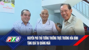 Nguyên Phó Thủ tướng Thường trực Trương Hòa Bình tặng quà tại Quảng Ngãi | PTQ