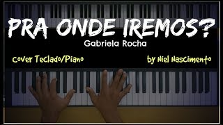 🎹 Pra Onde Iremos? - Gabriela Rocha, Niel Nascimento - Teclado Cover chords