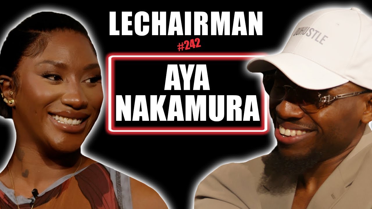 #242 LeChairman & Aya Nakamura parlent Industrie, Famille, Entrepreneuriat, Social, Héritage, Aulnay