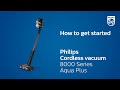 How to get started  philips cordless vacuum 8000 series aqua plus