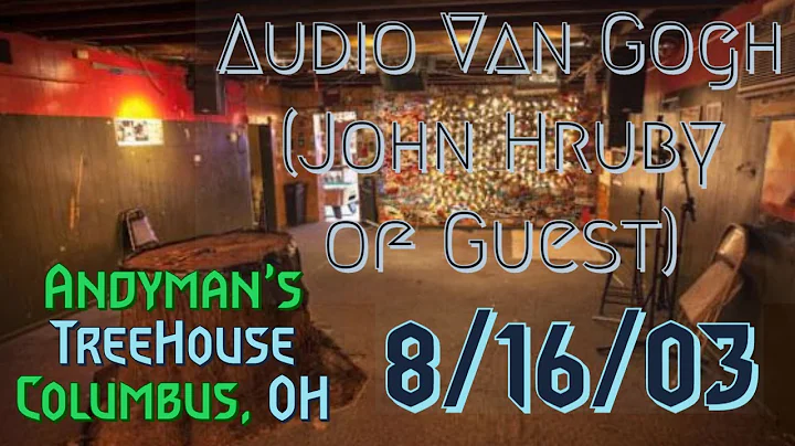 Audio Van Gogh (John Hruby of Guest) Andyman's Tre...