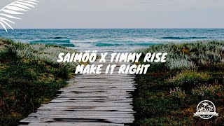 SAIMÖÖ x TIMMY RISE - Make It Right