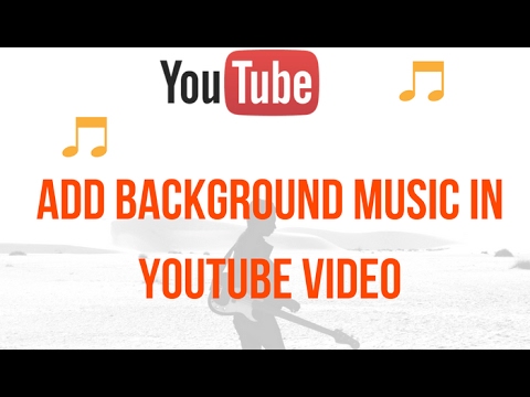 How To Add Background Music in YouTube Video - YouTube