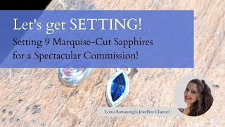 Career Overview Let's Get Setting - Setting 9 Marquise-Cut Sapphires for a Spectacular Commission - Lorna Romanenghi
