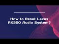 How to Reset Lexus RX350 Audio System?