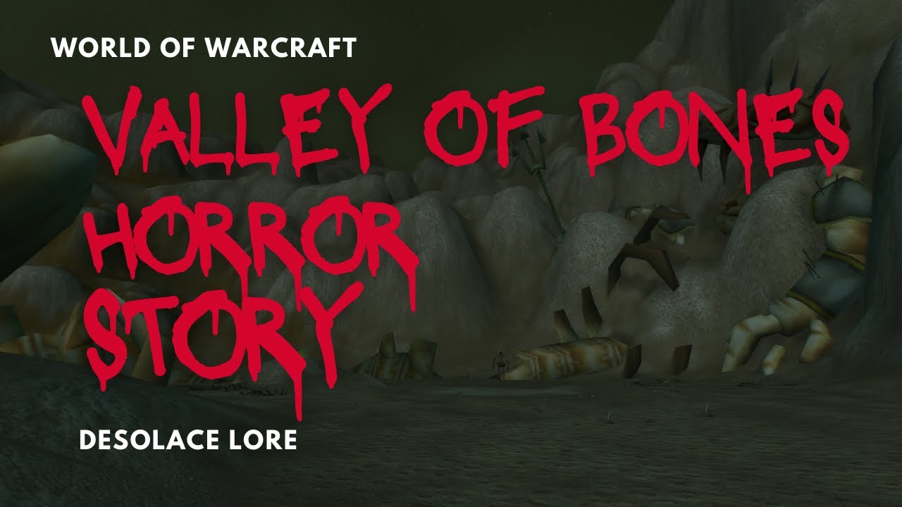 Valley of Bones Horror Story - World of Warcraft Desolace Lore - No Sleep