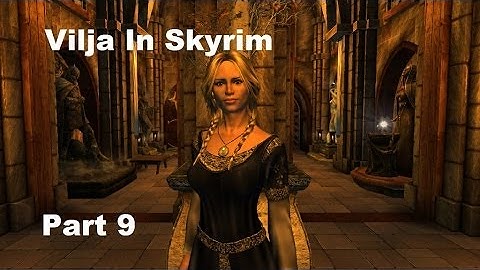 Vilja In Skyrim Walkthrough Part 9