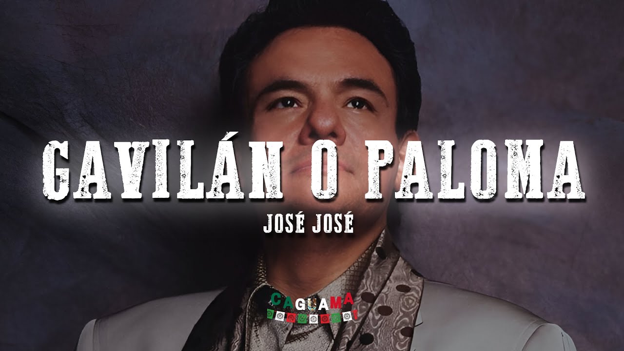 José José - Gavilán o Paloma (Letra/Lyrics) - YouTube