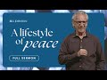 A lifestyle of peace  bill johnson sermon  bethel church