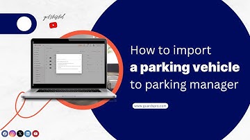How To Import Parking Vehicle To Parking Manager? -GuardsPro Support Center Video