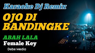 Dj Ojo Di Bandingke Karaoke Remix Nada Cewek