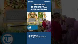 VIRAL MOMEN Haru Seorang Bocah Laki-laki Jadi Wali Nikah Kakaknya karena sang Ayah Sudah Meninggal