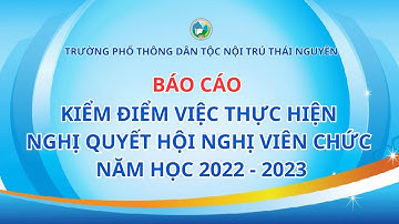 [FULL HD] BÁO CÁO Kiểm điểm việc thực hiện Nghị quyết hội nghị viên chức năm học 2022-2023