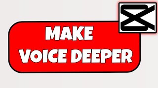 How To Make Voice Deeper In Capcut Videos - How To Add Deeper Effect On Videos In Capcut