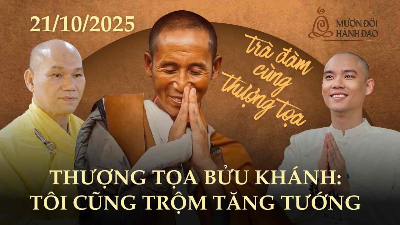 Sư Bửu khánh: tôi cũng trộm Tăng tướng | Trà Đàm Cùng Thượng Tọa | TT Bửu Khánh | Thi Học Phật