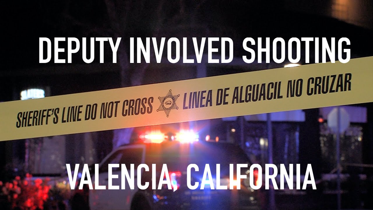 Deputy Involved ShootingValencia, CA YouTube