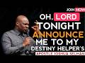 Oh Lord Tonight Announce Me to My Destiny Helpers | Powerful Night Prayer | Apostle Joshua Selman