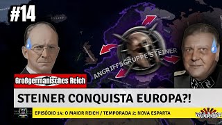 STEINER CONQUISTA EUROPA?! | Hearts of Iron IV | The New Order: Last Days of Europe #14