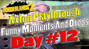 Borderlands 2 | Axton Playthrough Funny Moments And Drops | Day #12