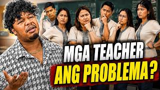 MGA TEACHER ANG MAY PROBLEMA