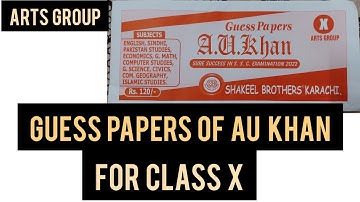 GUESS PAPERS OF AU KHAN 2022 | FOR CLASS X | ARTS GROUP | BY HAREEM ASIF KHAN.