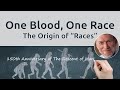One Blood, One Race: The Origin of "Races"