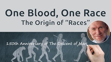 One Blood, One Race: The Origin of "Races"