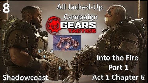 All Jacked Up! Gears Tactics: Into the Fire [Act 1 Chapter 6 Main Part 1]