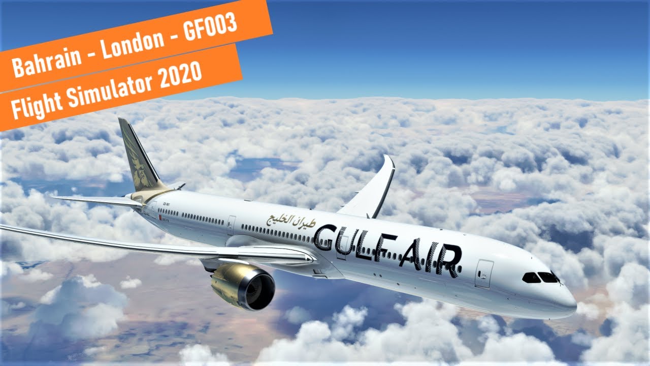 Bahrain - London GF003 [Gulf Air 787] HIGHLIGHTS - Flight Simulator ...