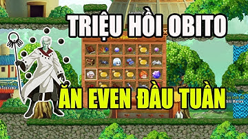 Làng Lá Phiêu Lưu Ký I Đầu Tuần Chơi Full Sự Kiện....Triệu Hồi Obito Lục Đạo